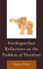 Kierkegaardian Reflections on the Problem of Pluralism