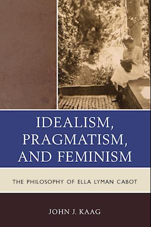 Idealism, Pragmatism, and Feminism