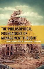 The Philosophical Foundations of Management Thought