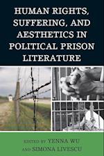 Human Rights, Suffering, and Aesthetics in Political Prison Literature