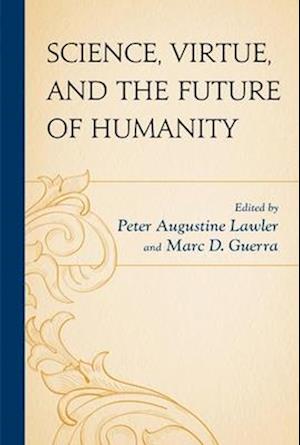 Science, Virtue, and the Future of Humanity