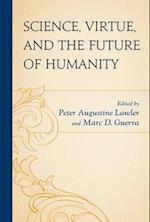 Science, Virtue, and the Future of Humanity