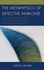 Metaphysics of Detective Marlowe