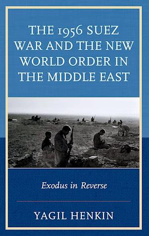 The 1956 Suez War and the New World Order in the Middle East