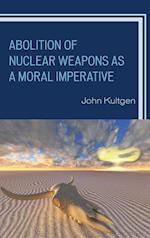 Abolition of Nuclear Weapons as a Moral Imperative