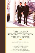 Grand Strategy that Won the Cold War