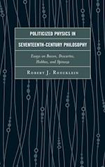 Politicized Physics in Seventeenth-Century Philosophy