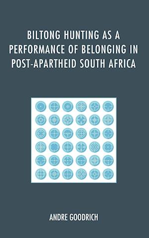 Biltong Hunting as a Performance of Belonging in Post-Apartheid South Africa