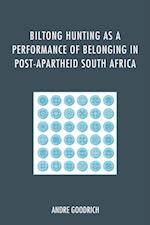 Biltong Hunting as a Performance of Belonging in Post-Apartheid South Africa