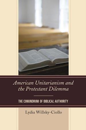 American Unitarianism and the Protestant Dilemma