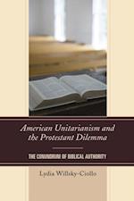 American Unitarianism and the Protestant Dilemma
