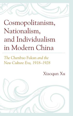 Cosmopolitanism, Nationalism, and Individualism in Modern China