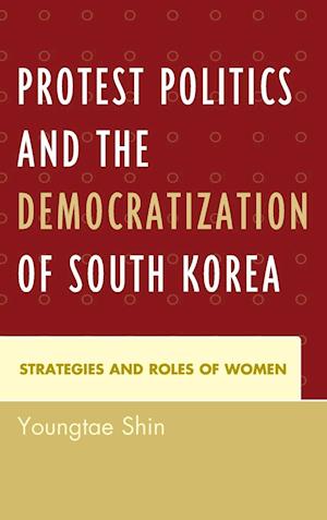 Protest Politics and the Democratization of South Korea