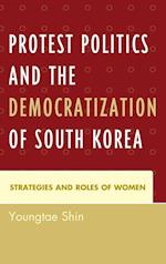 Protest Politics and the Democratization of South Korea