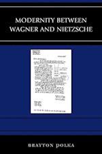 Modernity between Wagner and Nietzsche