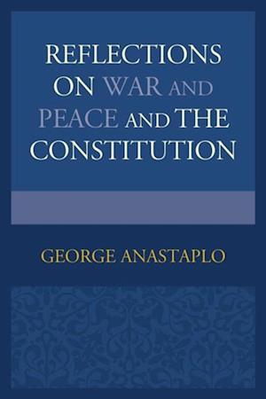 Reflections on War and Peace and the Constitution
