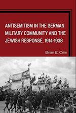 Antisemitism in the German Military Community and the Jewish Response, 1914-1938