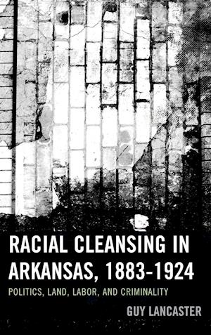 Racial Cleansing in Arkansas, 1883-1924