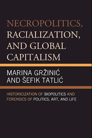 Necropolitics, Racialization, and Global Capitalism