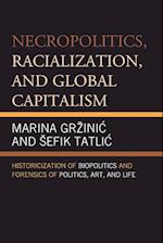 Necropolitics, Racialization, and Global Capitalism