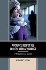 Audience Responses to Real Media Violence