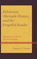 Relativism, Alternate History, and the Forgetful Reader