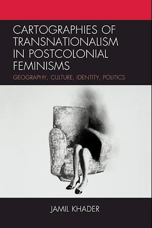 Cartographies of Transnationalism in Postcolonial Feminisms