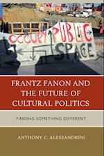 Frantz Fanon and the Future of Cultural Politics