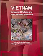 Vietnam Investment Projects and Joint Ventures Handbook Volume 1 Argentina-France