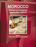 Morocco Business and Investment Opportunities Yearbook Volume 1 Practical Information and Opportunities 