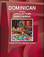 Dominican Republic Clothing and Textile  Industry Handbook - Strategic Information, Regulations, Contacts