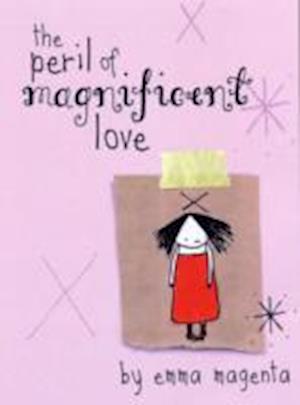 The Peril of Magnificent Love