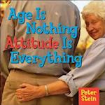Age Is Nothing Attitude Is Everything