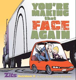 You're Making That Face Again: Zits Sketchbook No. 13