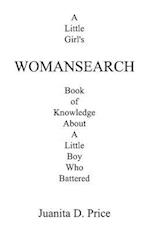 Womansearch: A Little Girl's Book of Knowledge about a Little Boy Who Battered 