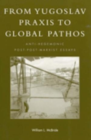 From Yugoslav Praxis to Global Pathos