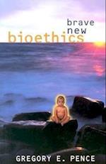 Brave New Bioethics