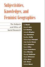 Subjectivities, Knowledges, and Feminist Geographies
