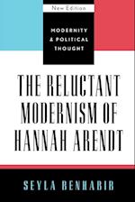 The Reluctant Modernism of Hannah Arendt, New Edition