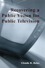 Recovering a Public Vision for Public Television