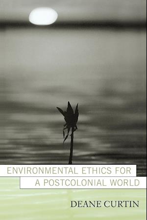 Environmental Ethics for a Postcolonial World