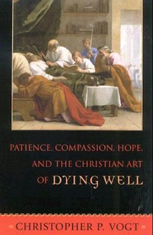 Patience, Compassion, Hope, and the Christian Art of Dying Well