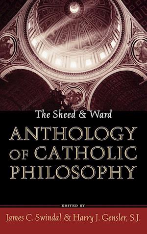 The Sheed and Ward Anthology of Catholic Philosophy