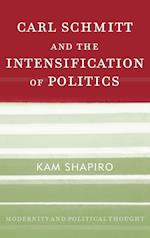 Carl Schmitt and the Intensification of Politics