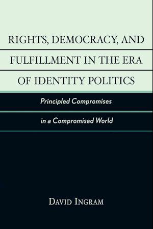 Rights, Democracy, and Fulfillment in the Era of Identity Politics