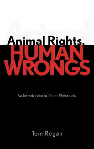 Animal Rights, Human Wrongs