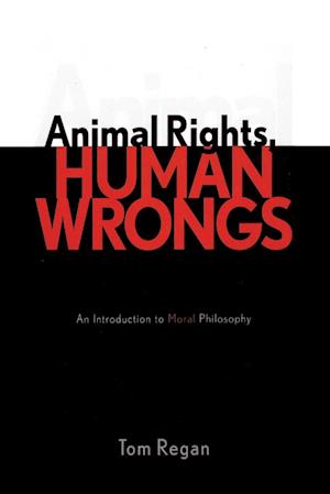 Animal Rights, Human Wrongs