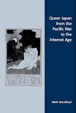 Queer Japan from the Pacific War to the Internet Age