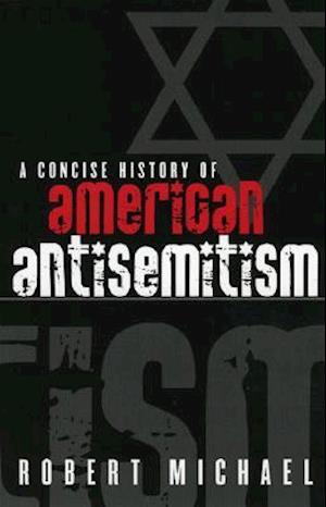 A Concise History of American Antisemitism