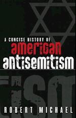 A Concise History of American Antisemitism